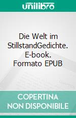 Die Welt im StillstandGedichte. E-book. Formato EPUB ebook di Richard Goosmann