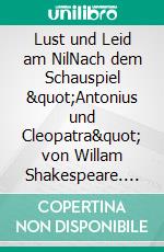 Lust und Leid am NilNach dem Schauspiel &quot;Antonius und Cleopatra&quot; von Willam Shakespeare. E-book. Formato EPUB ebook