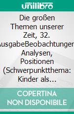 Die großen Themen unserer Zeit, 32. AusgabeBeobachtungen, Analysen, Positionen (Schwerpunktthema: Kinder als Politikum). E-book. Formato EPUB ebook