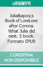 Julia's Book of LoveLove after Corona. What Julia did next. E-book. Formato EPUB ebook