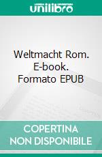 Weltmacht Rom. E-book. Formato EPUB ebook