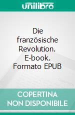 Die französische Revolution. E-book. Formato EPUB ebook