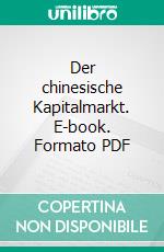 Der chinesische Kapitalmarkt. E-book. Formato PDF ebook di Lutz Timmen