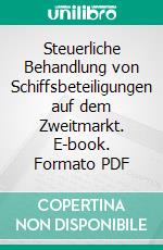 Steuerliche Behandlung von Schiffsbeteiligungen auf dem Zweitmarkt. E-book. Formato PDF