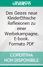 Des Geizes neue KleiderEthische Reflexionen zu einer Werbekampagne. E-book. Formato PDF ebook di Katharina Stolte