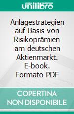 Anlagestrategien auf Basis von Risikoprämien am deutschen Aktienmarkt. E-book. Formato PDF ebook di Thomas Etheber