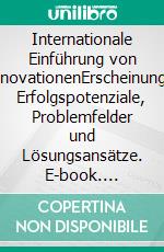 Internationale Einführung von ProduktinnovationenErscheinungsformen, Erfolgspotenziale, Problemfelder und Lösungsansätze. E-book. Formato PDF