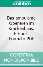 Das ambulante Operieren im Krankenhaus. E-book. Formato PDF ebook