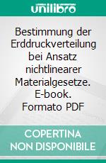 Bestimmung der Erddruckverteilung bei Ansatz nichtlinearer Materialgesetze. E-book. Formato PDF ebook