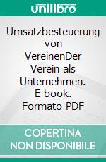 Umsatzbesteuerung von VereinenDer Verein als Unternehmen. E-book. Formato PDF ebook