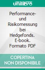 Performance- und Risikomessung bei Hedgefonds. E-book. Formato PDF ebook