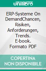 ERP-Systeme On DemandChancen, Risiken, Anforderungen, Trends. E-book. Formato PDF