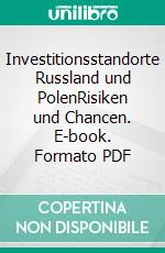 Investitionsstandorte Russland und PolenRisiken und Chancen. E-book. Formato PDF ebook