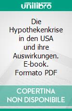 Die Hypothekenkrise in den USA und ihre Auswirkungen. E-book. Formato PDF ebook di Michael Schlemmer