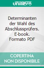 Determinanten der Wahl des Abschlussprüfers. E-book. Formato PDF ebook di David Luckner