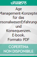 Age Management-Konzepte für das PersonalwesenErfahrungen und Konsequenzen. E-book. Formato PDF ebook