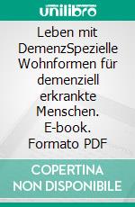 Leben mit DemenzSpezielle Wohnformen für demenziell erkrankte Menschen. E-book. Formato PDF ebook