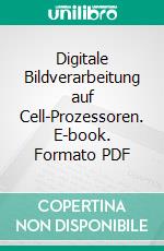 Digitale Bildverarbeitung auf Cell-Prozessoren. E-book. Formato PDF ebook di Philipp Brüll