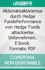 Aktionärsaktivismus durch Hedge FundsPerformance von Hedge Funds attackierter Unternehmen. E-book. Formato PDF