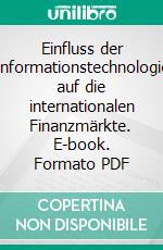 Einfluss der Informationstechnologie auf die internationalen Finanzmärkte. E-book. Formato PDF