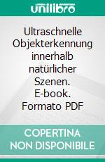 Ultraschnelle Objekterkennung innerhalb natürlicher Szenen. E-book. Formato PDF ebook di Torsten Stemmler