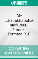 Die EU-Strukturpolitik nach 2006. E-book. Formato PDF ebook di Stefan Kienle