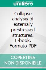 Collapse analysis of externally prestressed structures. E-book. Formato PDF ebook