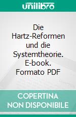 Die Hartz-Reformen und die Systemtheorie. E-book. Formato PDF ebook