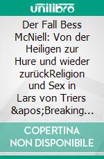 Der Fall Bess McNiell: Von der Heiligen zur Hure und wieder zurückReligion und Sex in Lars von Triers 'Breaking the Waves'. E-book. Formato PDF ebook di Kati Rausch