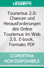 Tourismus 2.0: Chancen und Herausforderungen des Online Tourismus im Web 2.0. E-book. Formato PDF ebook di Claudia Springfeld