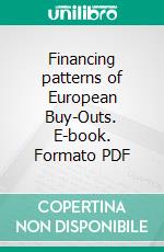 Financing patterns of European Buy-Outs. E-book. Formato PDF ebook di Sascha Kaumann