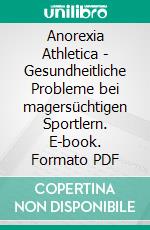 Anorexia Athletica - Gesundheitliche Probleme bei magersüchtigen Sportlern. E-book. Formato PDF ebook di Laetitia Hoffmann