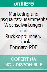 Marketing und LebensqualitätZusammenhänge, Wechselwirkungen und Rückkopplungen. E-book. Formato PDF ebook