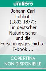 Johann Carl Fuhlrott (1803-1877): Ein deutscher Naturforscher und die Forschungsgeschichte. E-book. Formato PDF ebook