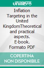 Inflation Targeting in the United KingdomTheoretical and practical aspects. E-book. Formato PDF ebook di Benjamin Viertel