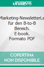 E-Mail-Marketing-NewsletterLeitfaden für den B-to-B Bereich. E-book. Formato PDF ebook di Katya Georgieva