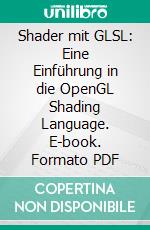 Shader mit GLSL: Eine Einführung in die OpenGL Shading Language. E-book. Formato PDF ebook