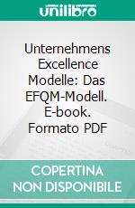 Unternehmens Excellence Modelle: Das EFQM-Modell. E-book. Formato PDF