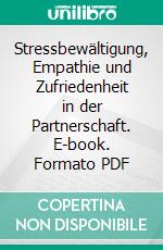 Stressbewältigung, Empathie und Zufriedenheit in der Partnerschaft. E-book. Formato PDF