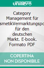 Category Management für NaturkosmetikVermarktungspotenziale für den deutschen Markt. E-book. Formato PDF ebook