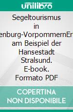 Segeltourismus in Mecklenburg-VorpommernErläutert am Beispiel der Hansestadt Stralsund. E-book. Formato PDF ebook di Susann Lewerenz