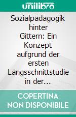 Sozialpädagogik hinter Gittern: Ein Konzept aufgrund der ersten Längsschnittstudie in der Untersuchungshaft von Jugendlichen. E-book. Formato PDF ebook