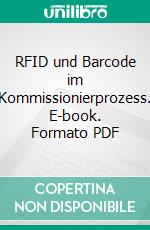 RFID und Barcode im Kommissionierprozess. E-book. Formato PDF ebook