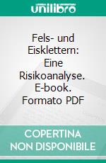 Fels- und Eisklettern: Eine Risikoanalyse. E-book. Formato PDF ebook