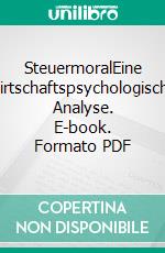 SteuermoralEine wirtschaftspsychologische Analyse. E-book. Formato PDF ebook di Philipp Hofmann