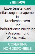 Expertenstandard Entlassungsmanagement in Krankenhäusern und Rehabilitationseinrichtungen -  Anspruch und Wirklichkeit. E-book. Formato PDF ebook