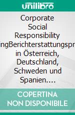 Corporate Social Responsibility ReportingBerichterstattungspraktiken in Österreich, Deutschland, Schweden und Spanien. E-book. Formato PDF ebook di Iris Bader