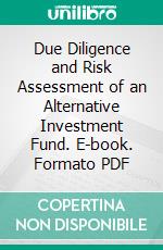 Due Diligence and Risk Assessment of an Alternative Investment Fund. E-book. Formato PDF ebook