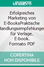 Erfolgreiches Marketing von E-BooksPraktische Handlungsempfehlungen für Verlage. E-book. Formato PDF ebook