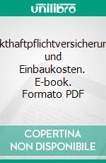 ProdukthaftpflichtversicherungAus- und Einbaukosten. E-book. Formato PDF ebook di Sebastian Bechler